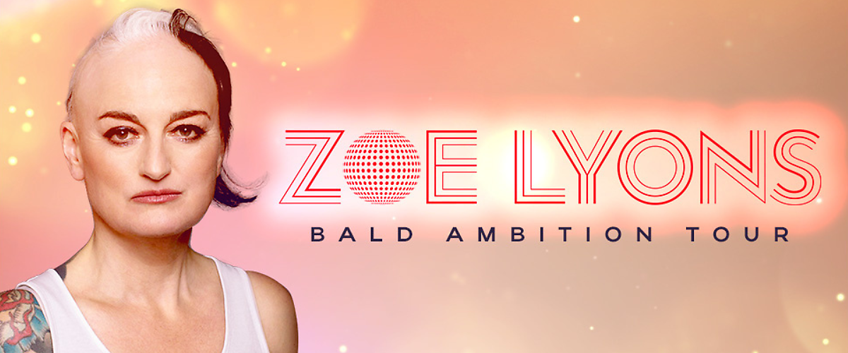 Zoe Lyons: Bald Ambition Tour