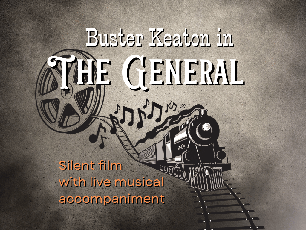 Silent Film 'THE GENERAL' with Buster Keaton with live musical accompaniment