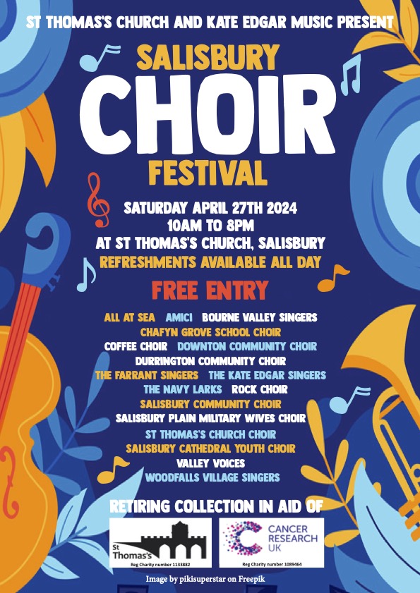 Salisbury Choir Festival: All At Sea + Amici + Bourne Valley Singers + Chafyn Grove School Choir + Coffee Choir + Downton Community Choir + Durrington Community Choir + The Farrant Singers + The Kate Edgar Singers + The Navy Larks + Rock Choir + Salisbury Community Choir + Salisbury Plain Military Wives Choir + St Thomas's Church Choir + Salisbury Cathedral Youth Choir + Valley Voices + Woodfalls Village Singers.