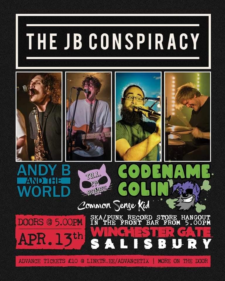 THE JB CONSPIRACY + Andy B and the World + Codename Colin + Common Sense Kid + Till I'm Bones