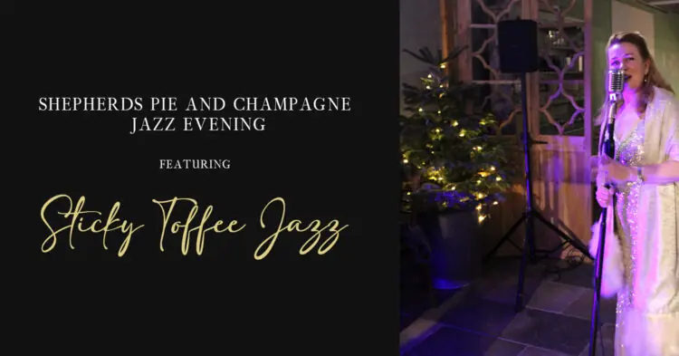 Shepherds Pie & Champagne Jazz Evening with Sticky Toffee Jazz