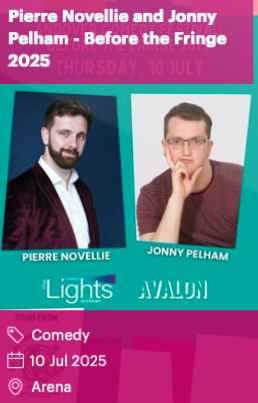 Pierre Novellie and Jonny Pelham - Before the Fringe 2025